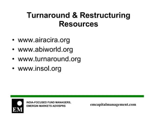 Turnaround & Restructuring Resources www.airacira.org www.abiworld.org www.turnaround.org www.insol.org 