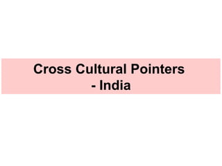 Cross Cultural Pointers  - India 