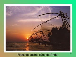 23
Filets de pêche, (Sud de l’Inde)
 
