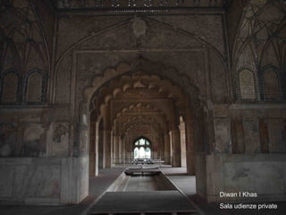 Delhi forte rosso sale
Diwan I Khas
Sala udienze private
 
