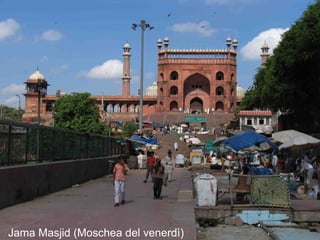 Jama Masjid (Moschea del venerdì)
 
