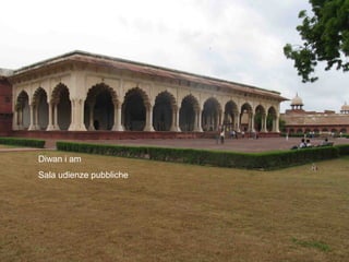 Agra forte diwan
Diwan i am
Sala udienze pubbliche
 