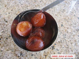 Dolce al miele jalebi
Jalebi: dolce al miele
 