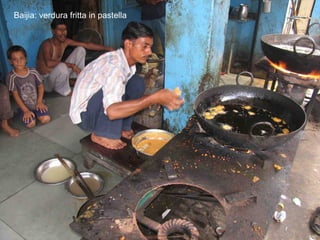 Bhajia pastella con verdura
fritta
Baijia: verdura fritta in pastella
 