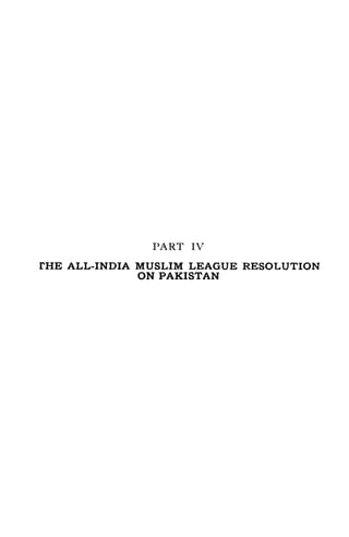 PART IV
THE ALL-INDIA MUSLIM LEAGUE RESOLUTION
ON PAKISTAN
 