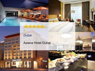 ★★★★★Accommodatio
n
Dubai
Asiana Hotel Dubai
 