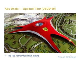 Abu Dhabi — Optional Tour (USD$150)
 Two-Pax Ferrari World Park Tickets
 