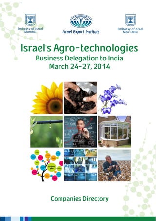 Z
Israel’s Agro-technologies
Business Delegation to India
March 24-27, 2014
Companies Directory
 