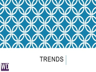 TRENDS
 