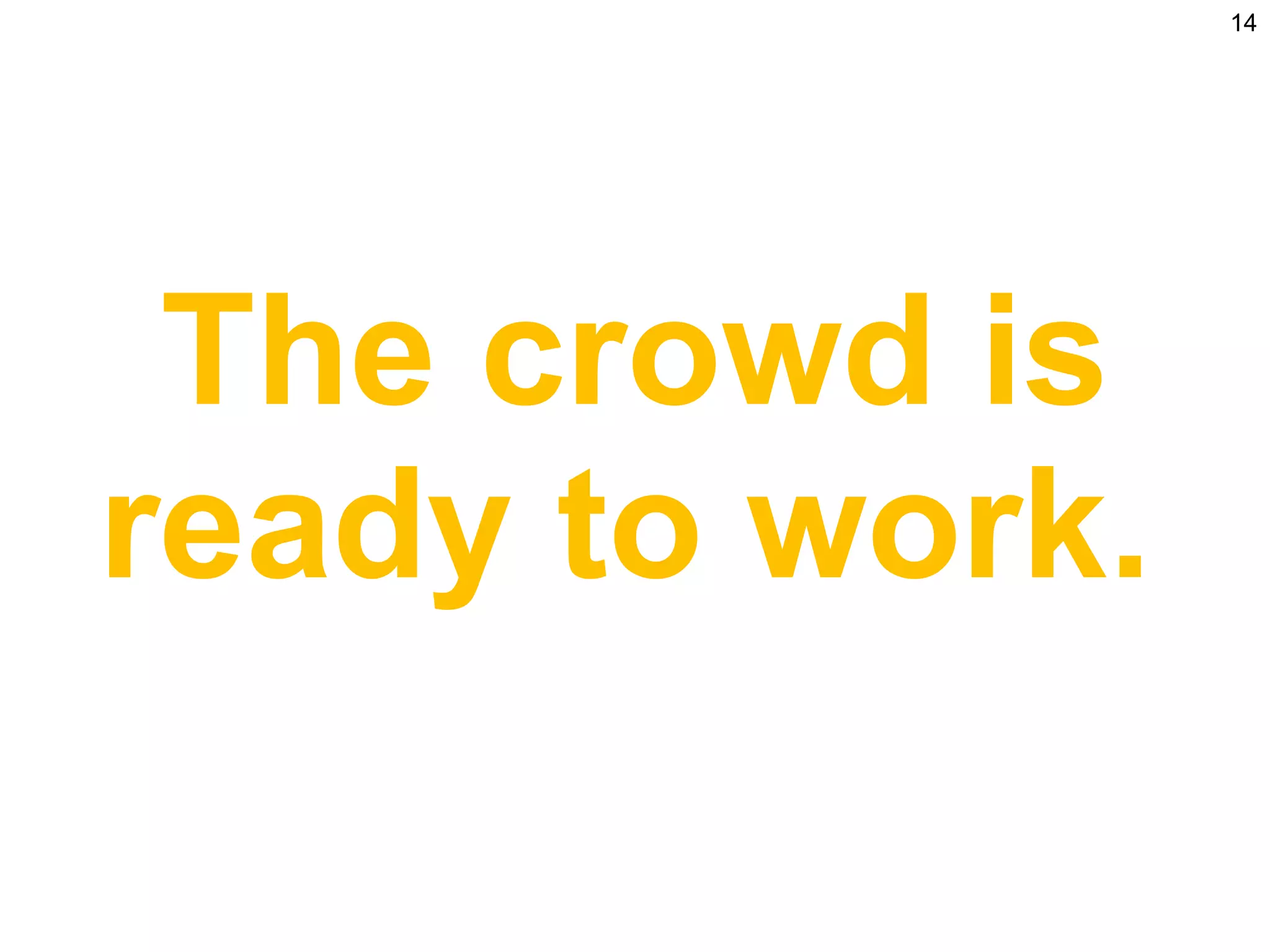 The crowd is ready to work.   