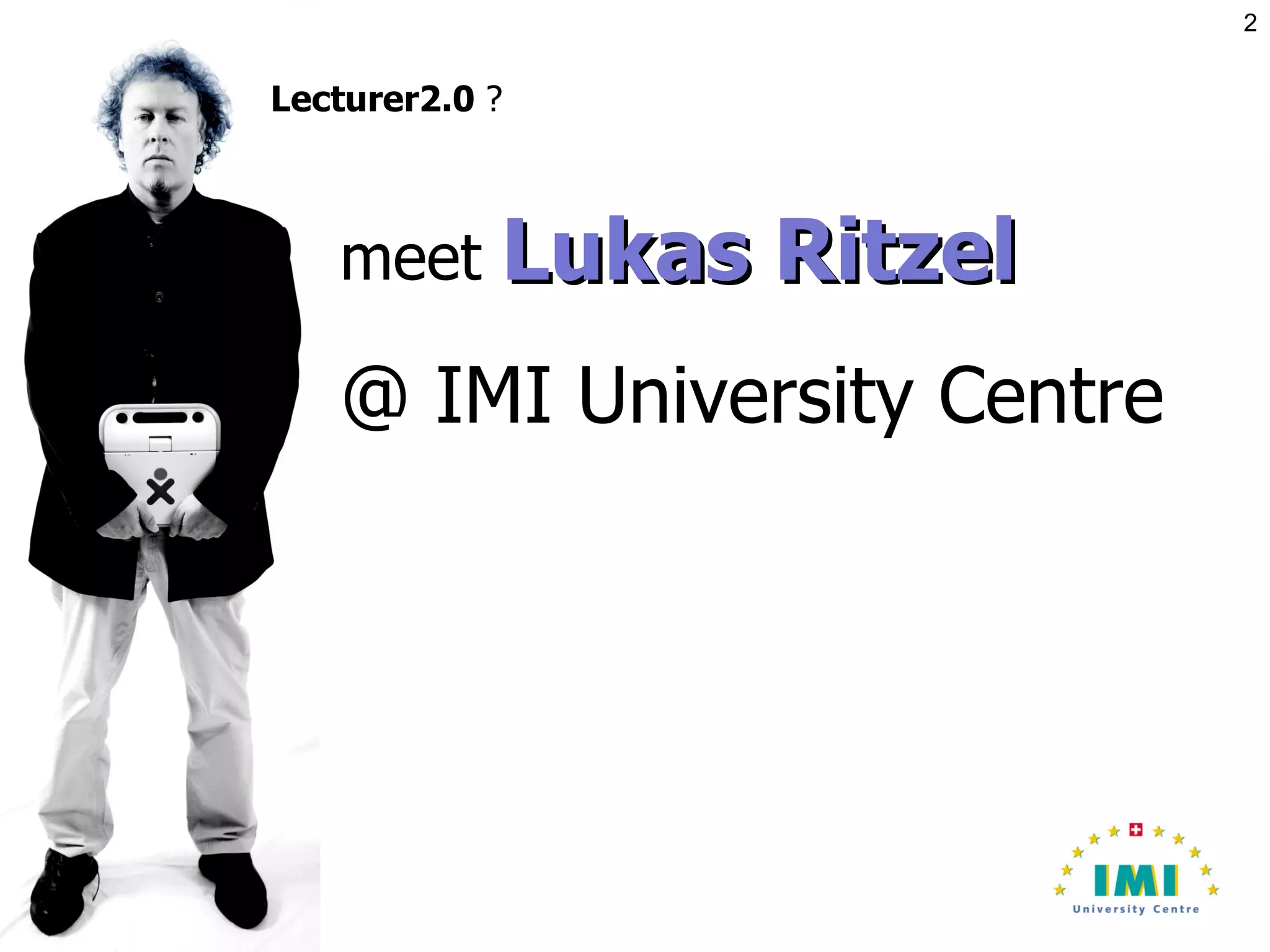 meet  Lukas Ritzel  @ IMI University Centre Lecturer2.0  ? 