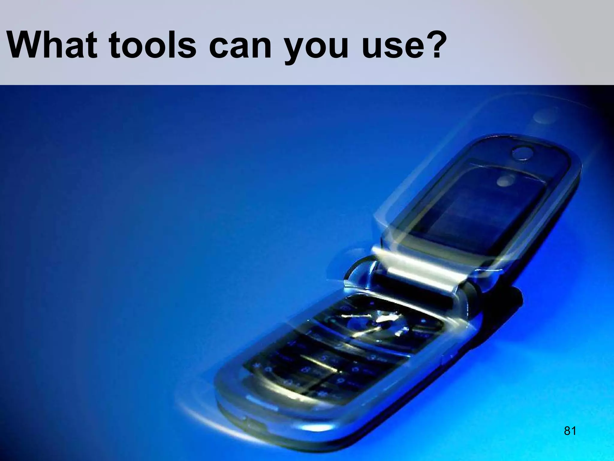 What tools can you use?  