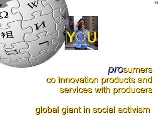 pro sumers co innovation products and services with producers global giant in social activism  