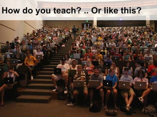 How do you teach? .. Or like this? 