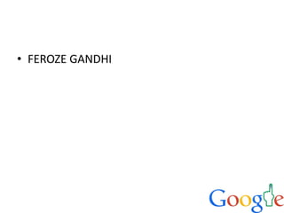 • FEROZE GANDHI
 