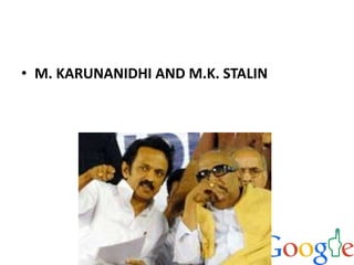 • M. KARUNANIDHI AND M.K. STALIN
 