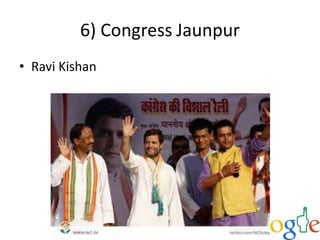 6) Congress Jaunpur
• Ravi Kishan
 