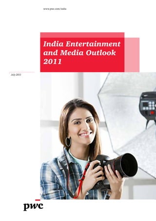 India Entertainment
and Media Outlook
2011
 