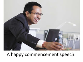 A happy commencement speech 