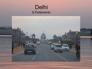 Delhi
6.Parlamento
 