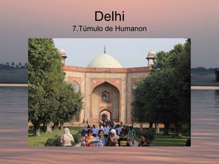 Delhi
7.Túmulo de Humanon
 