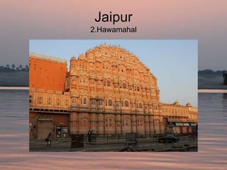 Jaipur
2.Hawamahal
 