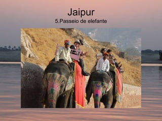 Jaipur
5.Passeio de elefante
 
