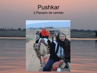 Pushkar
2.Passeio de camelo
 