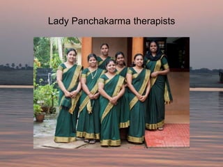 Lady Panchakarma therapists
 