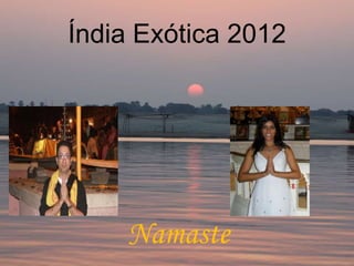 Índia Exótica 2012




    Namaste
 