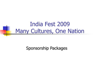 India Fest 2009 Many Cultures, One Nation Sponsorship Packages 