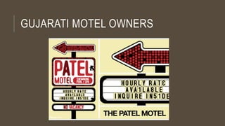 GUJARATI MOTEL OWNERS
 