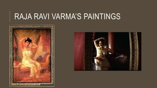 RAJA RAVI VARMA’S PAINTINGS
 