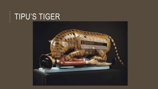 TIPU’S TIGER
 