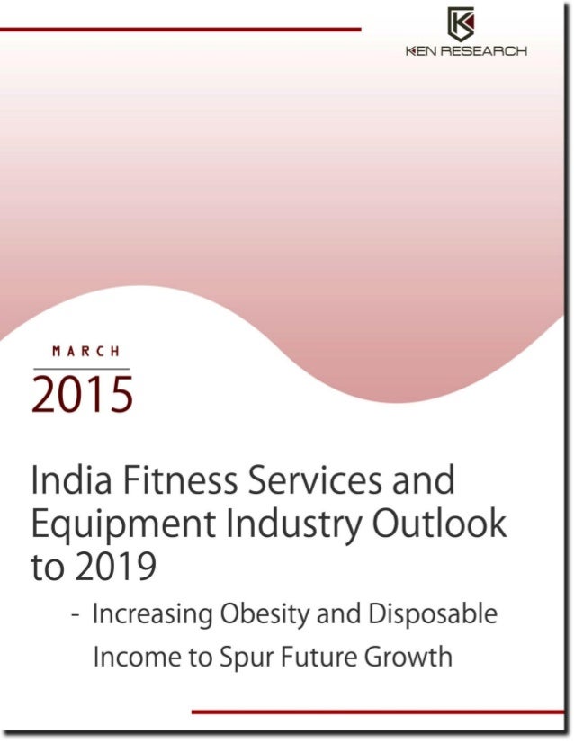Market Overview India Fitness Services and Equipment Industry, 2019