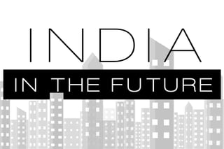 INDIA 
IN THE FUTURE 
 