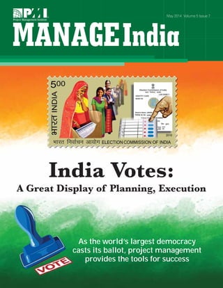 As the world’s largest democracy
casts its ballot, project management
provides the tools for success
May 2014 Volume 5 Issue 7
India Votes:
A Great Display of Planning, Execution
 
