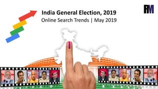 Online Search Trends | May 2019
India General Election, 2019
 