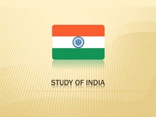 STUDY OF INDIA
 