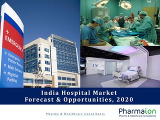 M a r k e t I n t e l l i g e n c e . C o n s u l t i n g
India Adhesives Market
Forecast & Opportunities, 2020
P h a r m a & H e a l t h c a r e C o n s u l t a n t s
India Hospital Market
Forecast & Opportunities, 2020
 