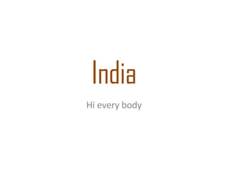 India Hi every body 