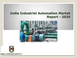 India Industrial Automation Market
Report - 2020
 