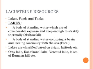 LACUSTRINE RESOURCES ,[object Object],[object Object],[object Object],[object Object],[object Object],[object Object]