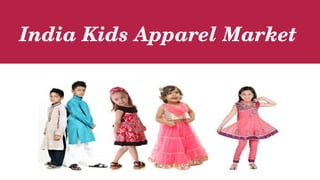 India Kids Apparel Market
 
