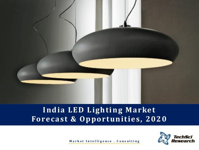 india led lighting market forecast and opportunities 2020