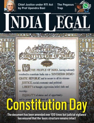 NDIA EGALL STORIES THAT COUNT
I
December2, 2019
Chief Justice under RTI Act
by Prof Upendra Baxi
The Pegasus
Trap
ConstitutionDayThedocumenthasbeenamendedover100timesbutjudicialvigilance
hasensuredthatthe basicstructureremainsintact
 