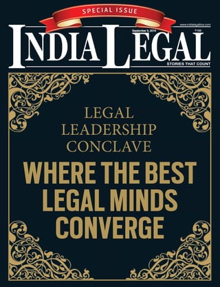 `100
NDIA
``````10010010010010010000
EGALL
www.indialegallive.com
I
WHERETHEBEST
LEGALMINDS
CONVERGE
LEGAL
LEADERSHIP
CONCLAVE
w
S P E C I A L I S S U E
September 9, 2019
 