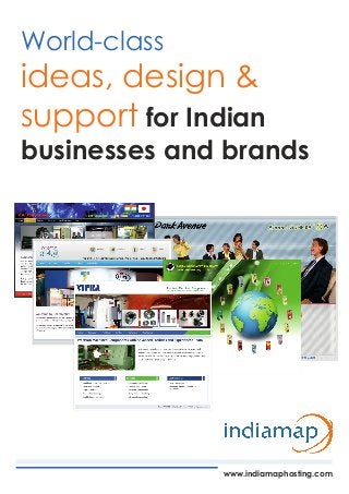 World-class
ideas, design &
support for Indian
businesses and brands
www.indiamaphosting.com
 