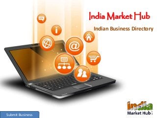 India Market Hub 
Indian Business Directory 
Submit Business 
 