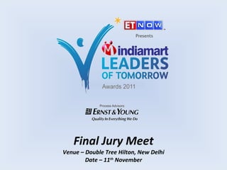 Final Jury Meet Venue – Double Tree Hilton, New Delhi Date – 11 th  November 
